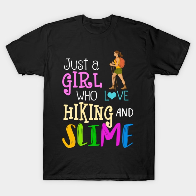 Just A Girl Who Loves Hiking And Slime T-Shirt by martinyualiso